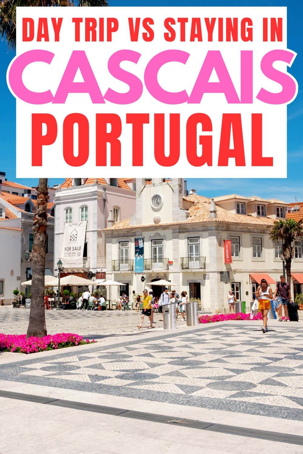 Day Trip vs Staying in Cascais Portugla